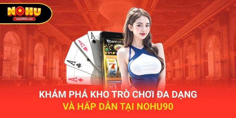 Khám phá kho trò chơi đa dạng